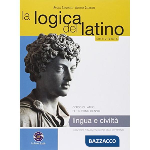 LOGICA DEL LATINO LINGUA E CIVILTA' LATINA CORSO DI LATINO PER IL PRI