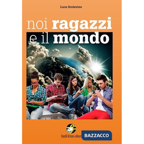 NOI RAGAZZI E IL MONDO PROBLEMI DEL NOSTRO TEMPO