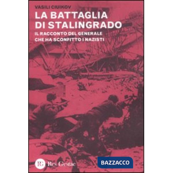 Battaglia di Stalingrado. Il racconto del generale che ha sconfitto i nazisti (La)