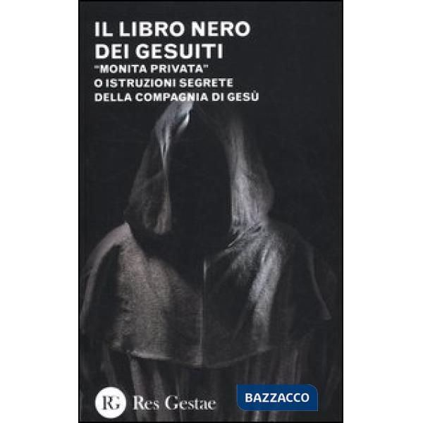 Libro nero dei gesuiti. «Monita privata» o Istruzioni segrete della compagnia di gesù (Il)