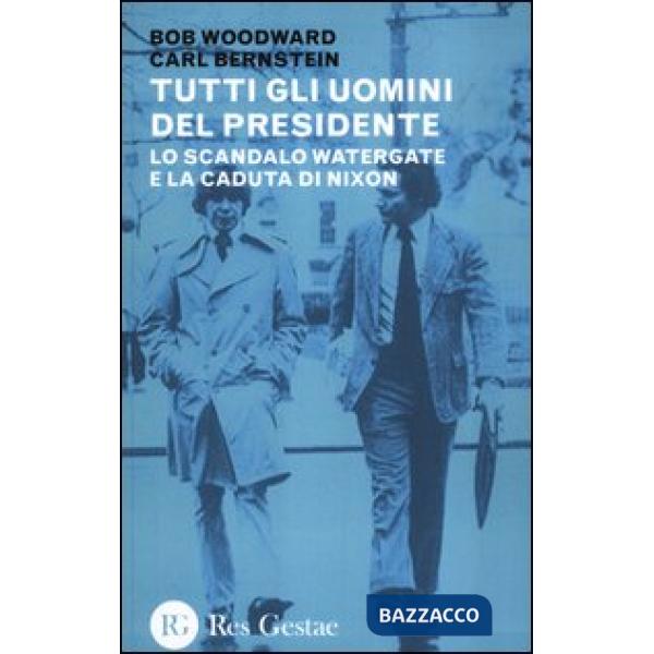 Tutti gli uomini del Presidente. Lo scandalo Watergate e la caduta di Nixon