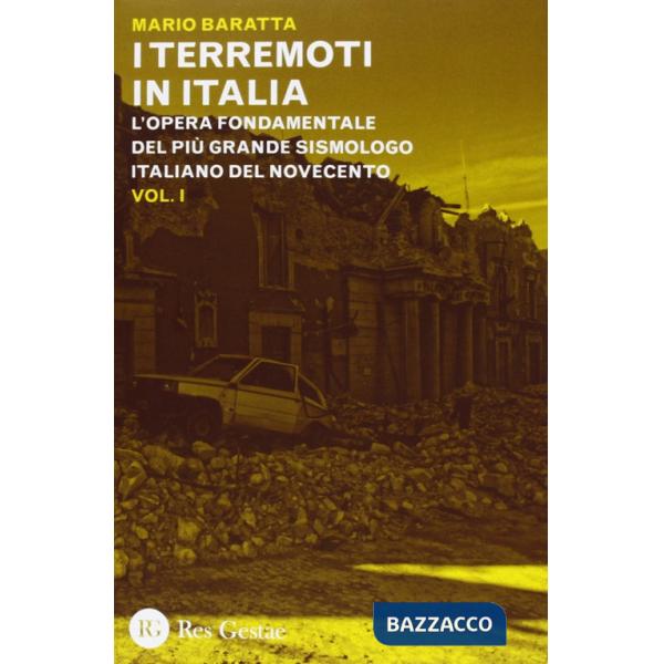 Terremoti in Italia. L'opera fondamentale del più grande sismologo italiano del Novecento (I)