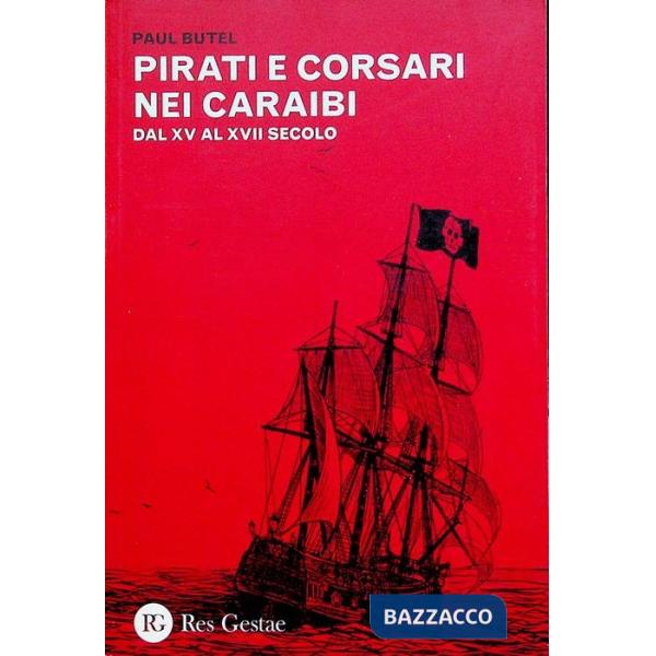 Pirati e corsari nei Caraibi. Dal XV al XVII secolo