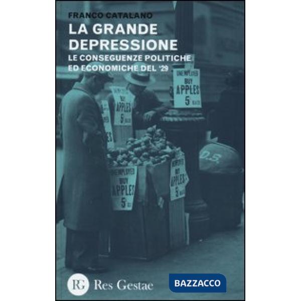 Grande depressione. Le conseguenze politiche ed economiche del '29 (La)