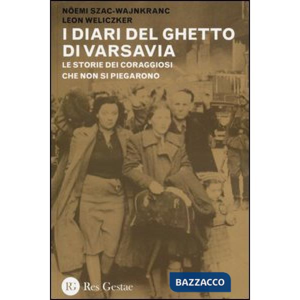 Diari del ghetto di Varsavia. Le storie dei coraggiosi che non si piegarono (I)