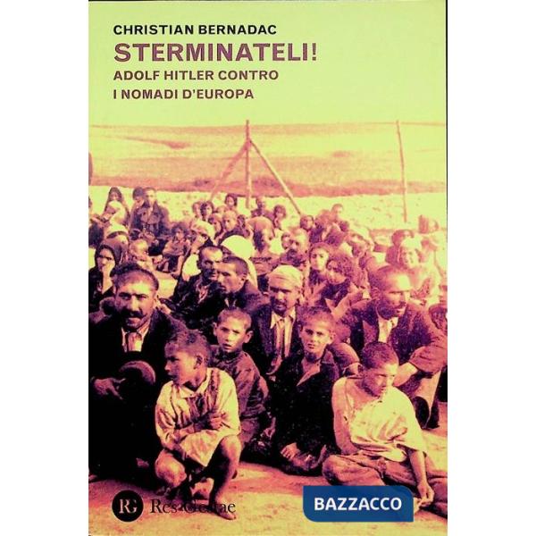 Sterminateli! Adolf Hitler contro i nomadi d'Europa