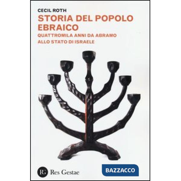 Storia del popolo ebraico. Quattromila anmni da Abramo allo stato d'Israele