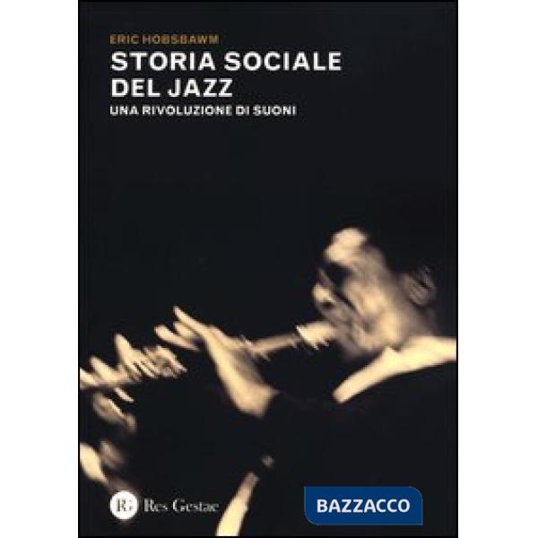 Storia sociale del jazz. Una rivoluzione di suoni