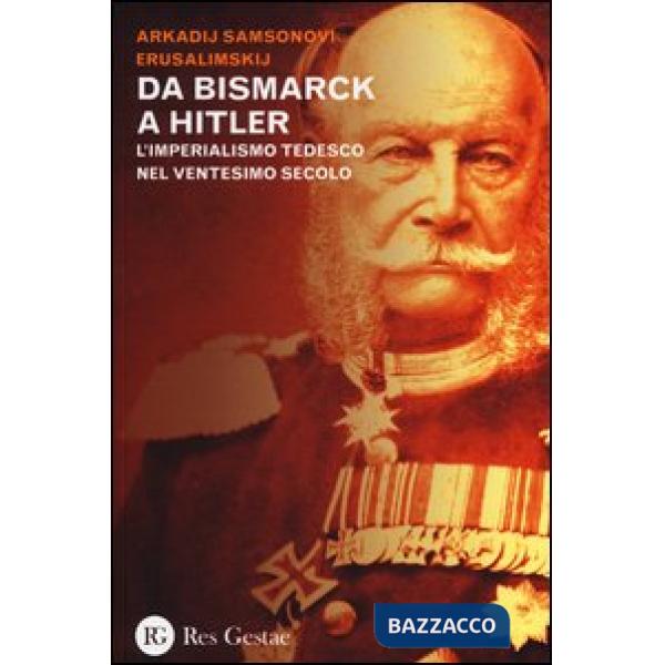 Da Bismarck a Hitler. L'imperialismo tedesco nel ventesimo secolo