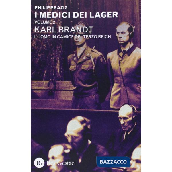 Medici dei lager (I). Vol. 2: Karl Brant. L'uomo in camice del Terzo Reich
