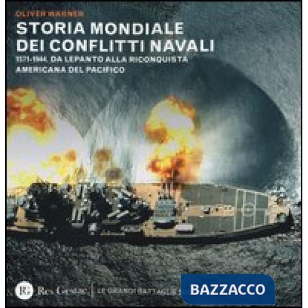 Storia mondiale dei conflitti navali. (1571-1944). Da Lepanto alla riconquista del pacifico