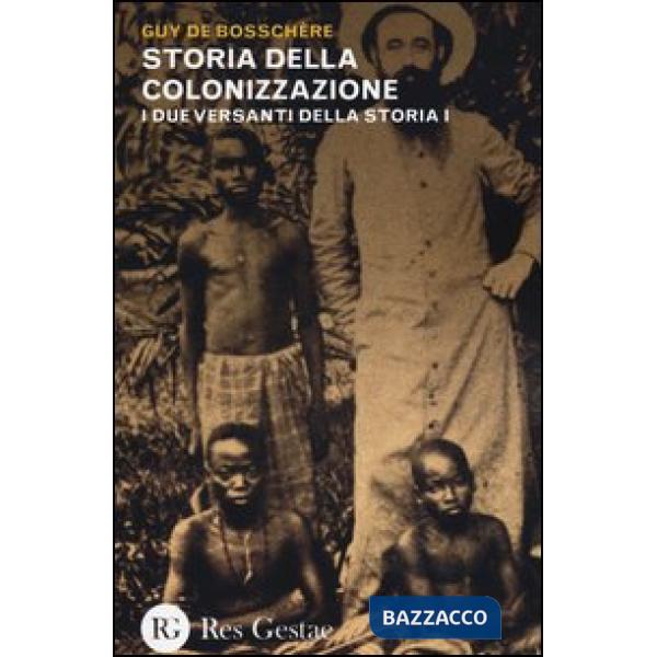 Due versanti della storia (I). Vol. 1: Storia della colonizzazione