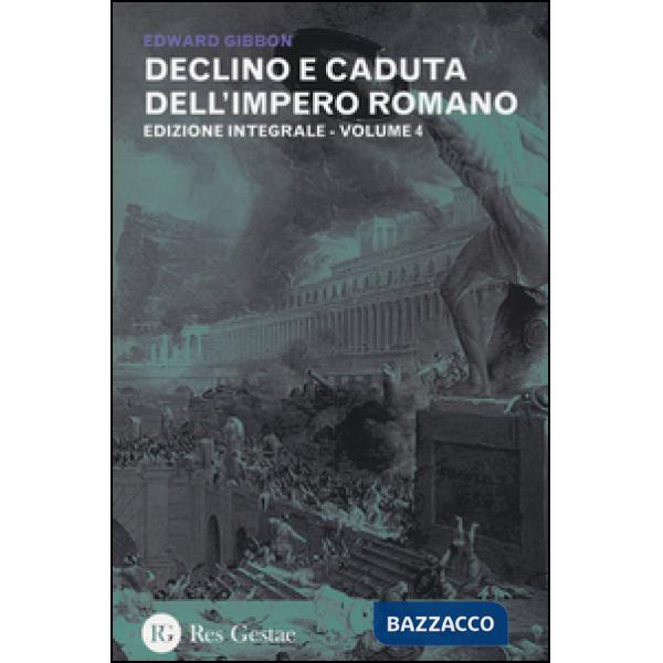 Declino e caduta dell'impero romano. Ediz. integrale. Vol. 4