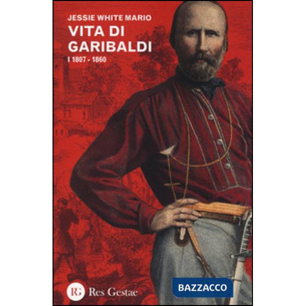 Vita di Garibaldi. Vol. 1: 1807-1860