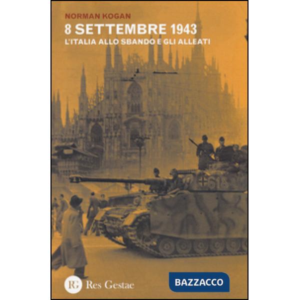 8 settembre 1943. L'Italia allo sbando e gli alleati