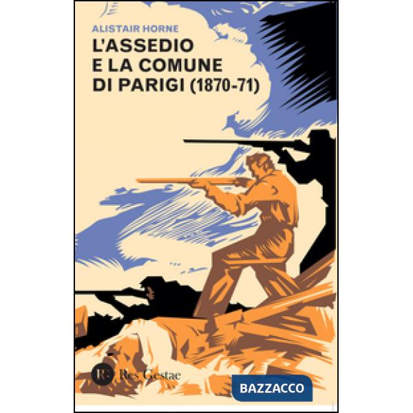Assedio e la Comune di Parigi (1870-1871) (L')