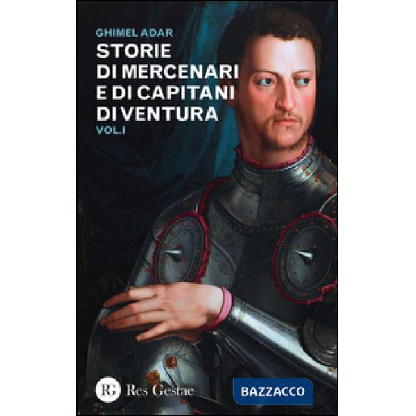 Storie di mercenari e di capitani di ventura. Vol. 1