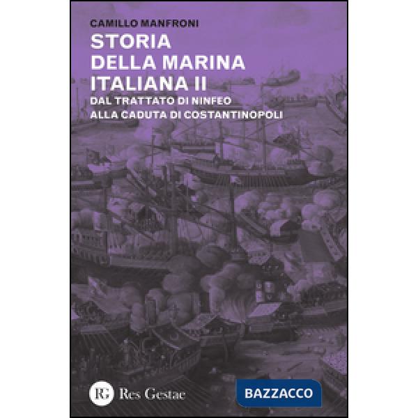 Storia della marina italiana. Vol. 2: Dal trattato di Ninfeo alla caduta di Costantinopoli