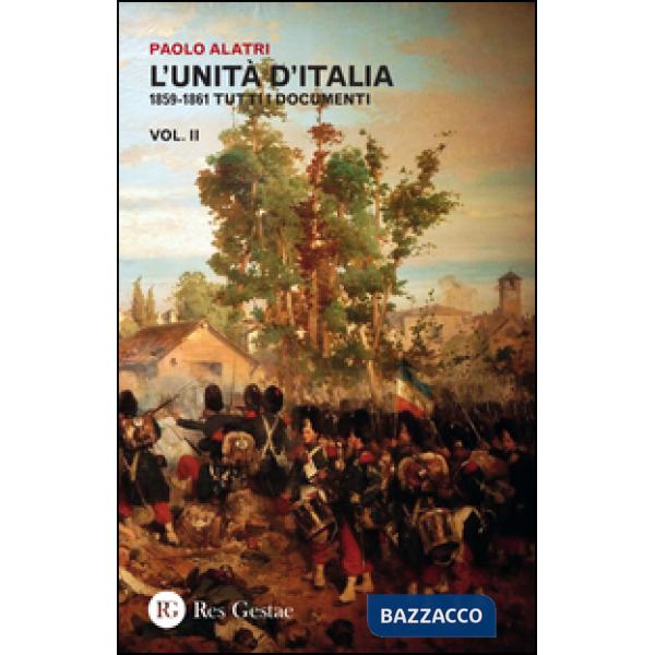 Unità d'Italia. 1859-1861 tutti i documenti (L'). Vol. 2