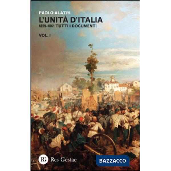 Unità d'Italia. 1859-1861 tutti i documenti (L'). Vol. 1