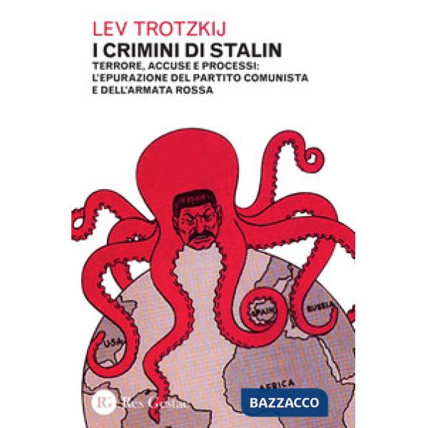 Crimini di Stalin. Terrore, accuse e processi: l'epurazione del partito comunista e dell'armata rossa (I)