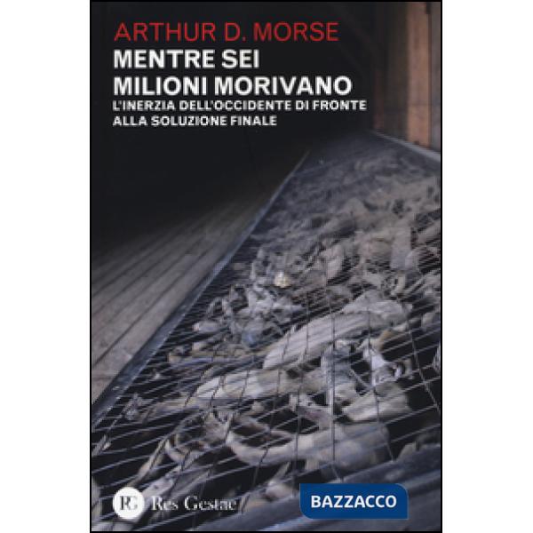 Mentre sei milioni morivano. L'inerzia dell'Occidente di fronte alla soluzione finale