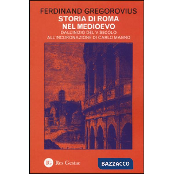 Storia di Roma nel Medioevo. Vol. 1: Dall'inizio del V secolo all'incoronazione di Carlo Magno