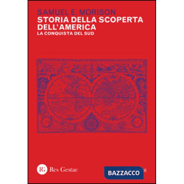 Storia della scoperta dell'America. Vol. 2: La conquista del Sud