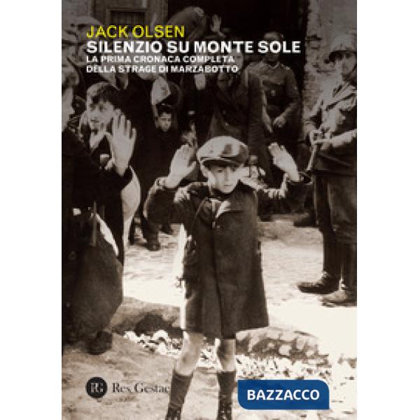 Silenzio sul Monte Sole. La prima cronaca completa della strage di Marzabotto