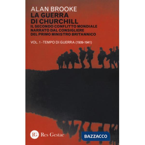 Guerra di Churchill. Il secondo conflitto mondiale narrato dal consigliere del primo ministro (La). Vol. 1: Tempo di guerra (193