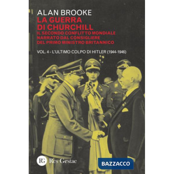 Guerra di Churchill. Il secondo conflitto mondiale narrato dal consigliere del primo ministro (La). Vol. 4: L' ultimo colpo di H