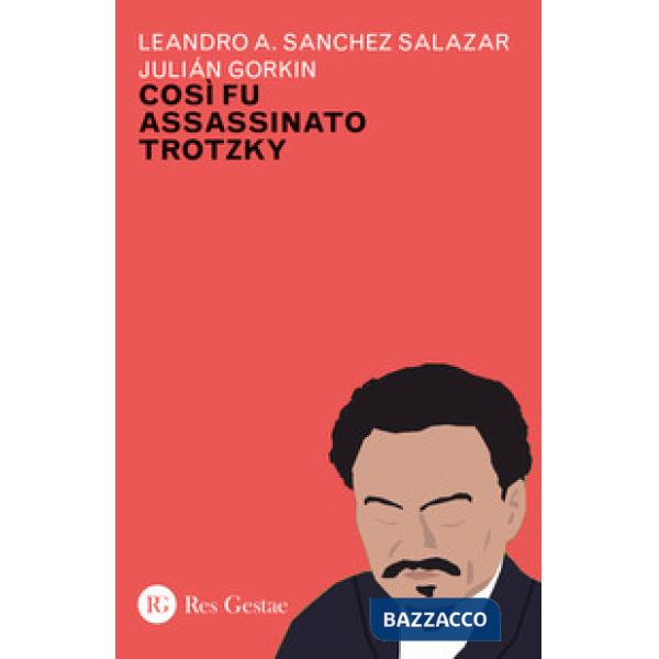Cosi fu assassinato Trotzky