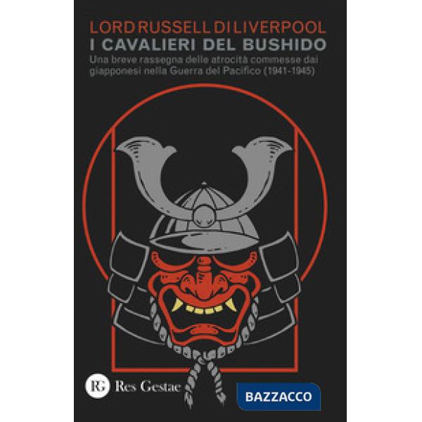 Cavalieri del Bushido. Una breve rassegna delle atrocità commesse dai giapponesi nella Guerra del Pacifico (1941-1945) (I)