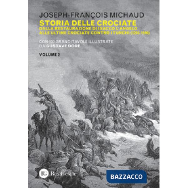 Storia delle crociate. Vol. 2: Dalla restaurazione di Isacco l'Angelo alle ultime crociate contro i turchi (1203-1590)