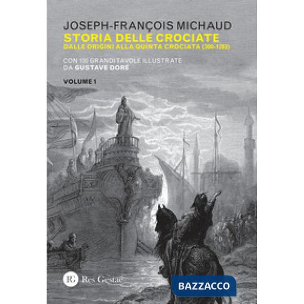 Storia delle crociate. Vol. 1: Dalle origini alla quinta crociata (300-1203)