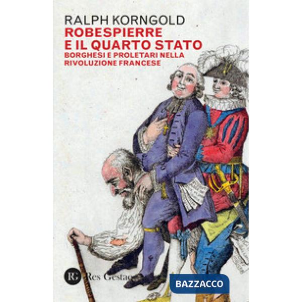 Robespierre e il Quarto stato. Borghesi e proletari nella Rivoluzione francese