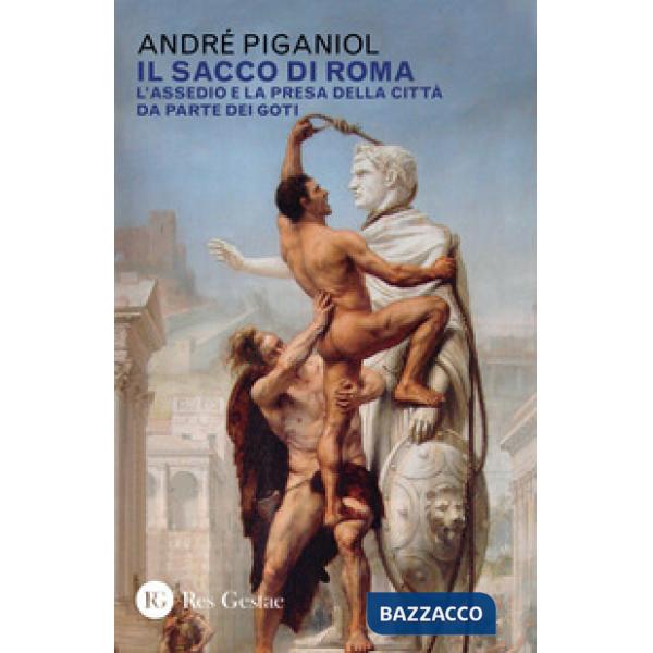 Sacco di Roma. L'assedio e la presa della città da parte dei goti (Il)