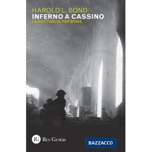 Inferno a Cassino. La battaglia per Roma