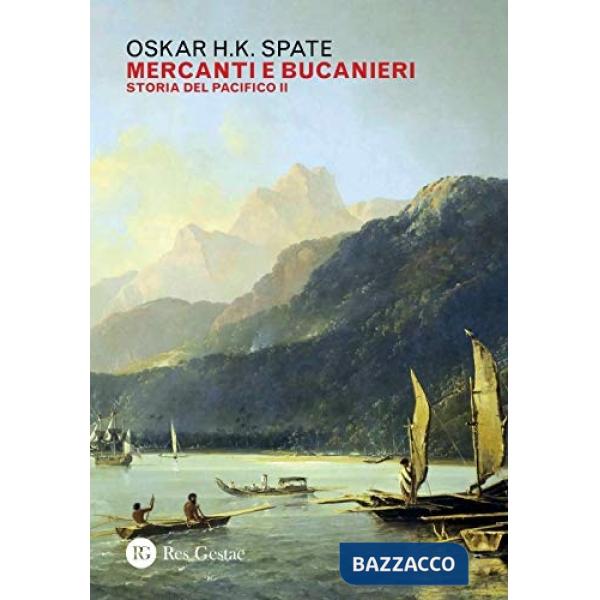 Storia del Pacifico. Vol. 2: Mercanti e bucanieri