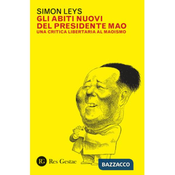 Abiti nuovi del presidente Mao. Una critica libertaria al maoismo (Gli)
