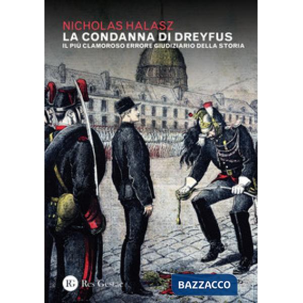Condanna di Dreyfus. Il più clamoroso errore giudiziario della storia (La)