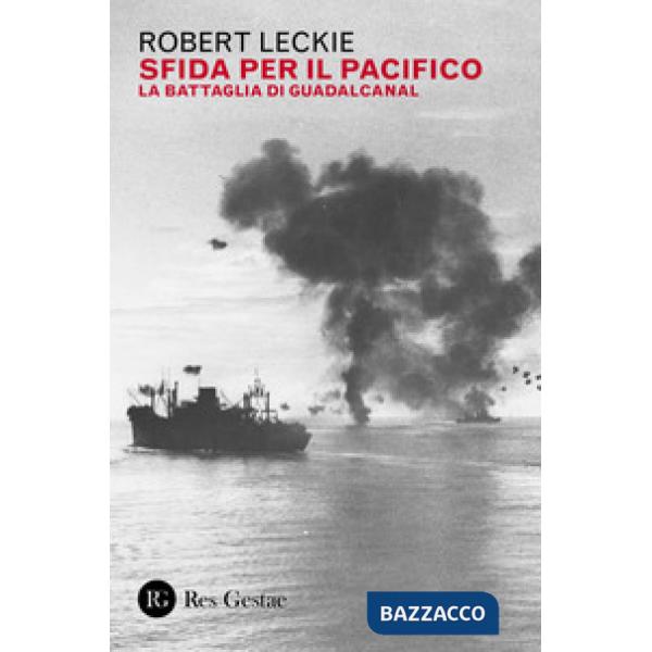 Sfida per il Pacifico. La battaglia di Guadalcanal