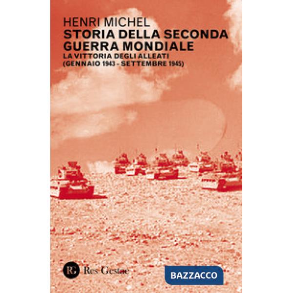 Storia della seconda guerra mondiale. Vol. 2: La vittoria degli Alleati (gennaio 1943-settembre 1945)
