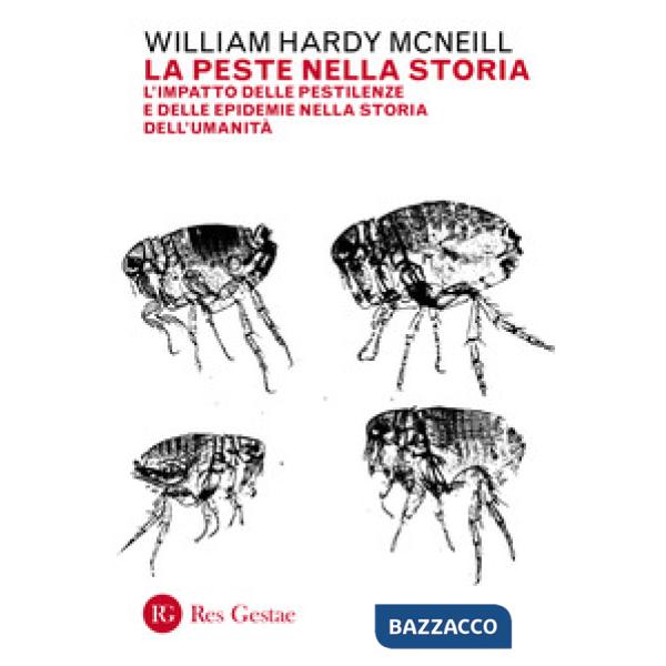 Peste nella storia. L'impatto delle pestilenze e delle epidemie nella storia dell'umanità (La)