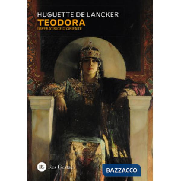 Teodora. Imperatrice d'Oriente