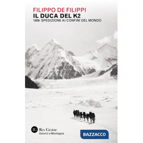 Duca del K2. 1909: spedizione ai confini del mondo (Il)