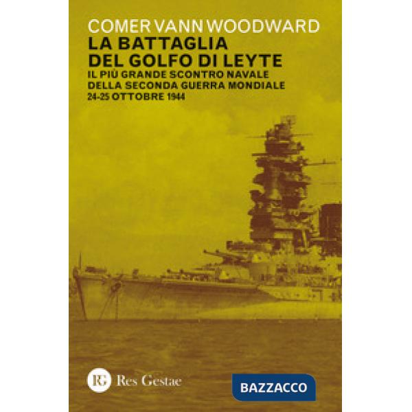 Battaglia del golfo di Leyte. Il più grande scontro navale della Seconda guerra mondiale. 24-25 ottobre 1944 (La)