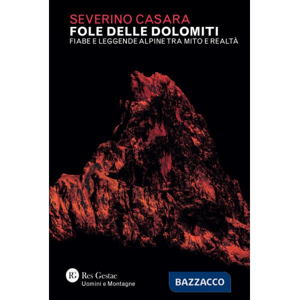 Fole delle Dolomiti. Fiabe e leggende alpine tra mito e realtà