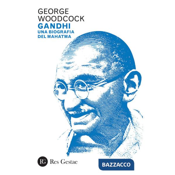 Gandhi. Una biografia del Mahatma