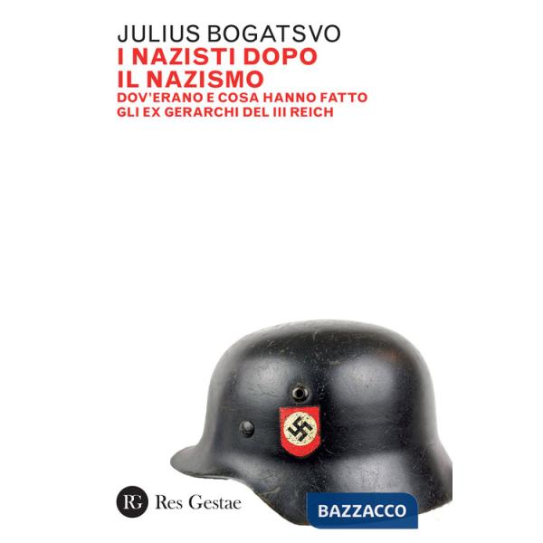 Nazisti dopo il nazismo. Dov'erano e cosa hanno fatto gli ex gerarchi del III Reich (I)